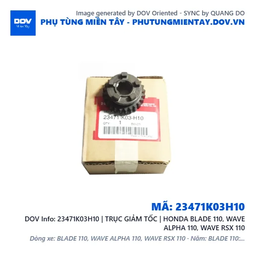 23471K03H10 | TRỤC GIẢM TỐC | HONDA BLADE 110, WAVE ALPHA 110, WAVE RSX 110 — 23471K03H10