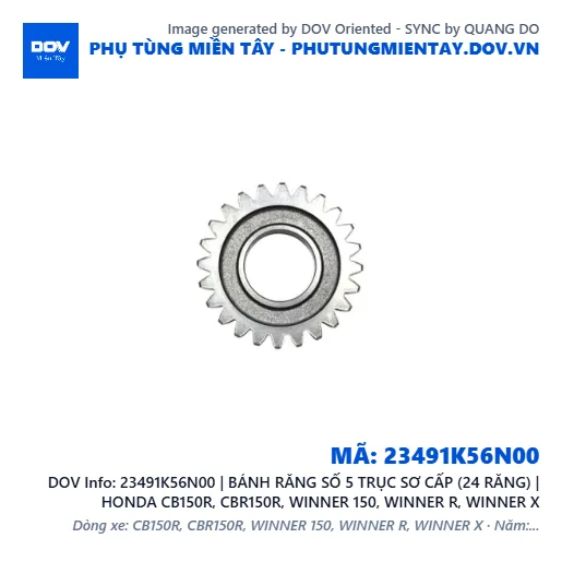 23491K56N00 | BÁNH RĂNG SỐ 5 TRỤC SƠ CẤP (24 RĂNG) | HONDA CB150R, CBR150R, WINNER 150, WINNER R, WINNER X — 23491K56N00