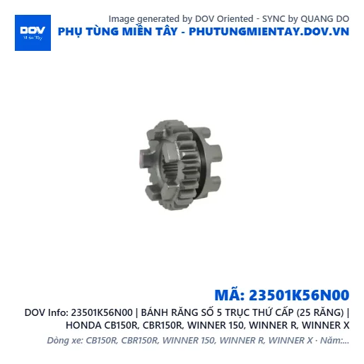 23501K56N00 | BÁNH RĂNG SỐ 5 TRỤC THỨ CẤP (25 RĂNG) | HONDA CB150R, CBR150R, WINNER 150, WINNER R, WINNER X — 23501K56N00