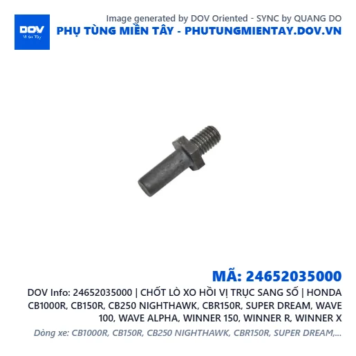 24652035000 | CHỐT LÒ XO HỒI VỊ TRỤC SANG SỐ | HONDA CB1000R, CB150R, CB250 NIGHTHAWK, CBR150R, SUPER DREAM, WAVE 100, WAVE ALPHA, WINNER 150, WINNER R, WINNER X — 24652035000