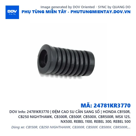 24781KR3770 | ĐỆM CAO SU CẦN SANG SỐ | HONDA CB150R, CB250 NIGHTHAWK, CB300R, CB500F, CB500X, CBR500R, MSX 125, NX500, REBEL 1100, REBEL 300, REBEL 500 — 24781KR3770