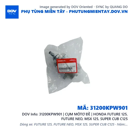 31200KPW901 | CỤM MÔTƠ ĐỀ | HONDA FUTURE 125, FUTURE NEO, MSX 125, SUPER CUB C125 — 31200KPW901