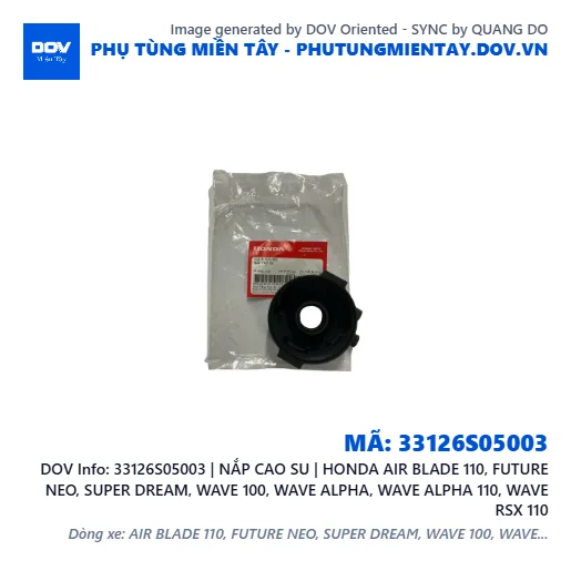 33126S05003 | NẮP CAO SU | HONDA AIR BLADE 110, FUTURE NEO, SUPER DREAM, WAVE 100, WAVE ALPHA, WAVE ALPHA 110, WAVE RSX 110 — 33126S05003