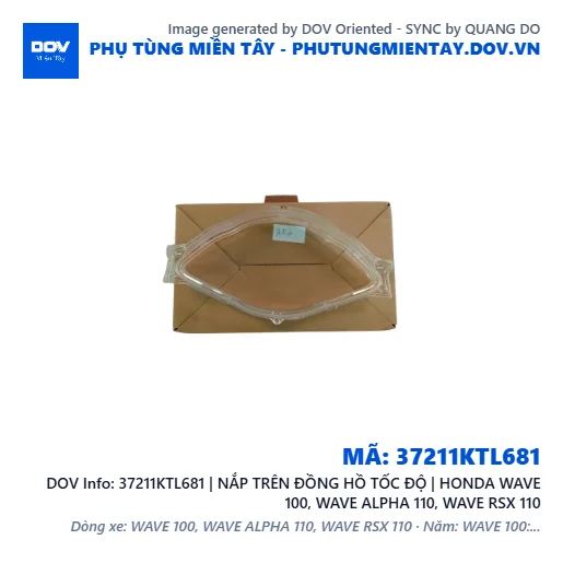37211KTL681 | NẮP TRÊN ĐỒNG HỒ TỐC ĐỘ | HONDA WAVE 100, WAVE ALPHA 110, WAVE RSX 110 — 37211KTL681