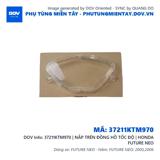 37211KTM970 | NẮP TRÊN ĐỒNG HỒ TỐC ĐỘ | HONDA FUTURE NEO — 37211KTM970