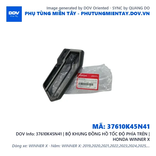37610K45N41 | BỘ KHUNG ĐỒNG HỒ TỐC ĐỘ PHÍA TRÊN | HONDA WINNER X — 37610K45N41