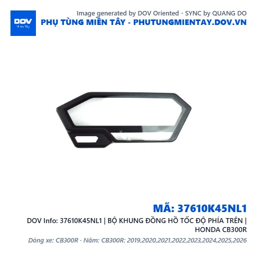 37610K45NL1 | BỘ KHUNG ĐỒNG HỒ TỐC ĐỘ PHÍA TRÊN | HONDA CB300R — 37610K45NL1