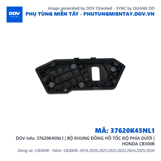 37620K45NL1 | BỘ KHUNG ĐỒNG HỒ TỐC ĐỘ PHÍA DƯỚI | HONDA CB300R — 37620K45NL1