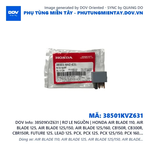 38501KVZ631 | RƠ LE NGUỒN | HONDA AIR BLADE 110, AIR BLADE 125, AIR BLADE 125/150, AIR BLADE 125/160, CB150R, CB300R, CBR150R, FUTURE 125, LEAD 125, PCX, PCX 125, PCX 125/150, PCX 160, REBEL 1100, REBEL 300, REBEL 500, SH 125/150, SH 350, SH MODE, VARIO 160, VISION 110, WINNER 150, WINNER X — 38501KVZ631