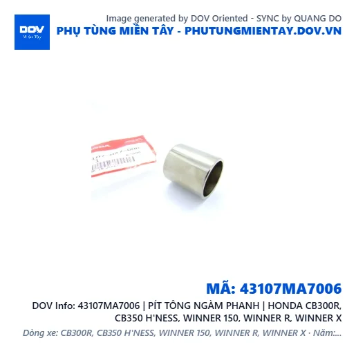 43107MA7006 | PÍT TÔNG NGÀM PHANH | HONDA CB300R, CB350 H'NESS, WINNER 150, WINNER R, WINNER X — 43107MA7006