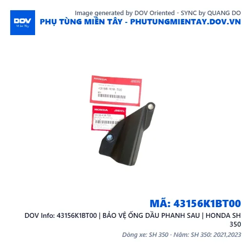 43156K1BT00 | BẢO VỆ ỐNG DẦU PHANH SAU | HONDA SH 350 — 43156K1BT00