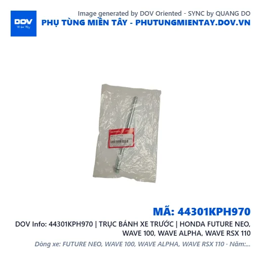 44301KPH970 | TRỤC BÁNH XE TRƯỚC | HONDA FUTURE NEO, WAVE 100, WAVE ALPHA, WAVE RSX 110 — 44301KPH970