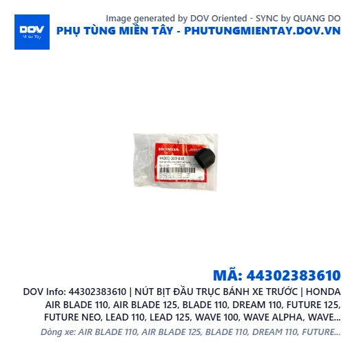 44302383610 | NÚT BỊT ĐẦU TRỤC BÁNH XE TRƯỚC | HONDA AIR BLADE 110, AIR BLADE 125, BLADE 110, DREAM 110, FUTURE 125, FUTURE NEO, LEAD 110, LEAD 125, WAVE 100, WAVE ALPHA, WAVE ALPHA 110, WAVE RSX 110, WINNER 150, WINNER X — 44302383610