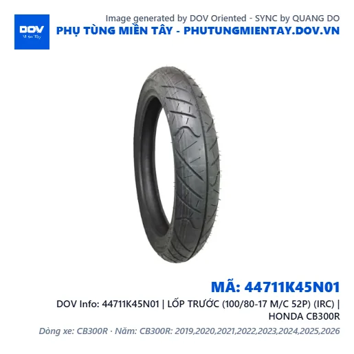 44711K45N01 | LỐP TRƯỚC (100/80-17 M/C 52P) (IRC) | HONDA CB300R — 44711K45N01