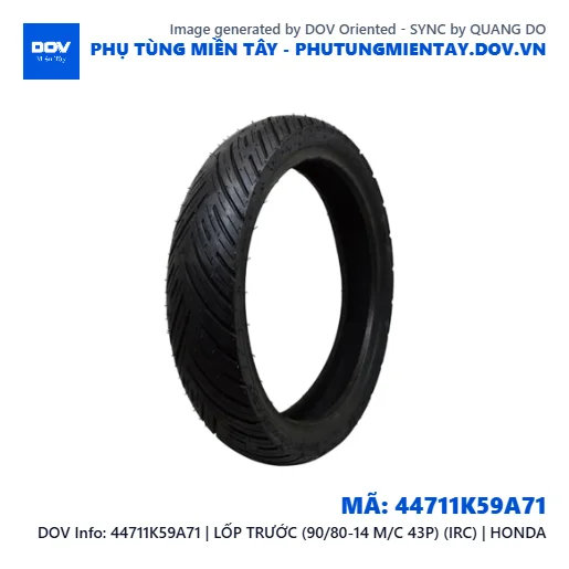 44711K59A71 | LỐP TRƯỚC (90/80-14 M/C 43P) (IRC) | HONDA — 44711K59A71