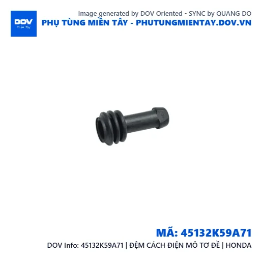 45132K59A71 | ĐỆM CÁCH ĐIỆN MÔ TƠ ĐỀ | HONDA  — 45132K59A71