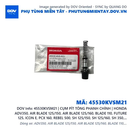 45530KVSM21 | CỤM PÍT TÔNG PHANH CHÍNH | HONDA ADV350, AIR BLADE 125/150, AIR BLADE 125/160, BLADE 110, FUTURE 125, ICON E, PCX 160, REBEL 500, SH 125/150, SH 125/160, SH 350, SUPER CUB C125, VARIO 160, VISION 110, WAVE RSX 110, WINNER R, WINNER X — 45530KVSM21