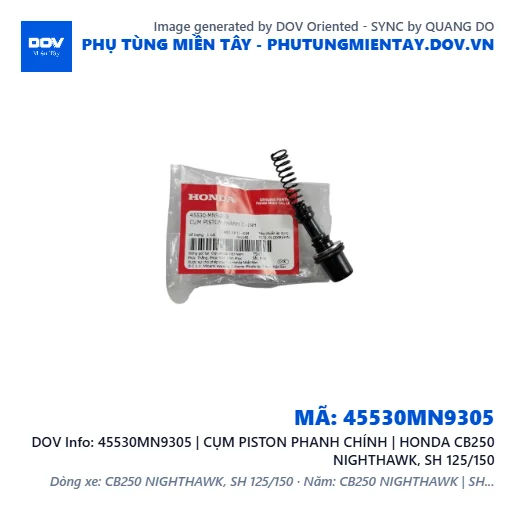 45530MN9305 | CỤM PISTON PHANH CHÍNH | HONDA CB250 NIGHTHAWK, SH 125/150 — 45530MN9305