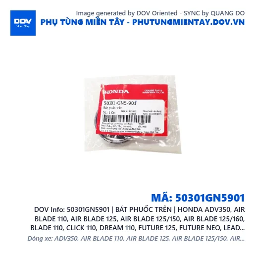50301GN5901 | BÁT PHUỐC TRÊN | HONDA ADV350, AIR BLADE 110, AIR BLADE 125, AIR BLADE 125/150, AIR BLADE 125/160, BLADE 110, CLICK 110, DREAM 110, FUTURE 125, FUTURE NEO, LEAD 125, PCX, PCX 125, PCX 125/150, PCX 160, SH 125/150, SH 125/160, SH 350, SH MODE, SUPER CUB C125, SUPER DREAM, VARIO 160, VISION 110, WAVE 100, WAVE ALPHA, WAVE ALPHA 110, WAVE RSX 110, WINNER 150, WINNER R, WINNER X — 50301GN5901
