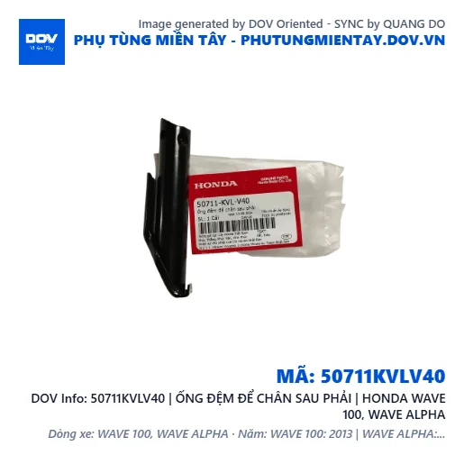 50711KVLV40 | ỐNG ĐỆM ĐỂ CHÂN SAU PHẢI | HONDA WAVE 100, WAVE ALPHA — 50711KVLV40