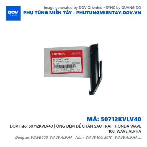 50712KVLV40 | ỐNG ĐỆM ĐỂ CHÂN SAU TRÁI | HONDA WAVE 100, WAVE ALPHA — 50712KVLV40