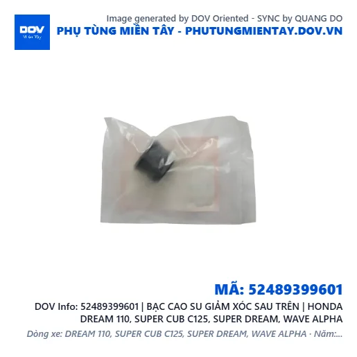 52489399601 | BẠC CAO SU GIẢM XÓC SAU TRÊN | HONDA DREAM 110, SUPER CUB C125, SUPER DREAM, WAVE ALPHA — 52489399601
