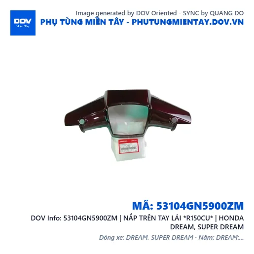 53104GN5900ZM | NẮP TRÊN TAY LÁI *R150CU* | HONDA DREAM, SUPER DREAM — 53104GN5900ZM