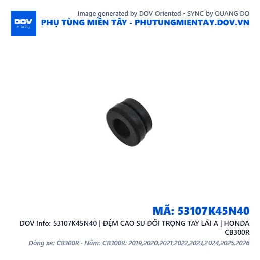 53107K45N40 | ĐỆM CAO SU ĐỐI TRỌNG TAY LÁI A | HONDA CB300R — 53107K45N40