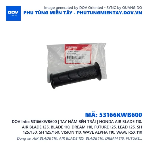 53166KWB600 | TAY NẮM BÊN TRÁI | HONDA AIR BLADE 110, AIR BLADE 125, BLADE 110, DREAM 110, FUTURE 125, LEAD 125, SH 125/150, SH 125/160, VISION 110, WAVE ALPHA 110, WAVE RSX 110 — 53166KWB600