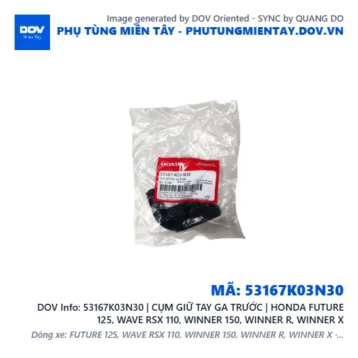 53167K03N30 | CỤM GIỮ TAY GA TRƯỚC | HONDA FUTURE 125, WAVE RSX 110, WINNER 150, WINNER R, WINNER X — 53167K03N30