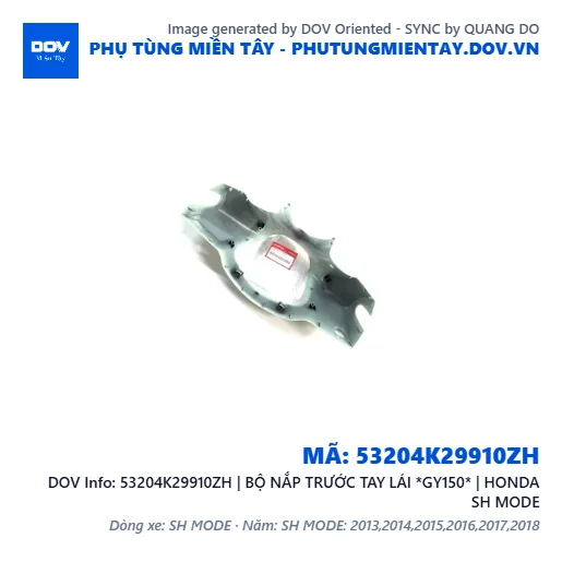 53204K29910ZH | BỘ NẮP TRƯỚC TAY LÁI *GY150* | HONDA SH MODE — 53204K29910ZH