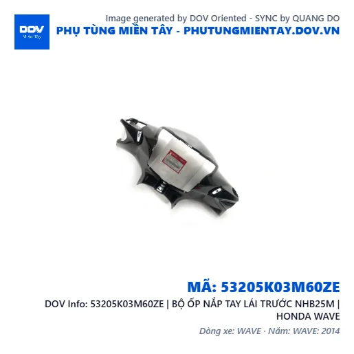 53205K03M60ZE | BỘ ỐP NẮP TAY LÁI TRƯỚC NHB25M | HONDA WAVE — 53205K03M60ZE