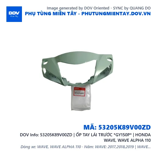 53205K89V00ZD | ỐP TAY LÁI TRƯỚC *GY150P* | HONDA WAVE, WAVE ALPHA 110 — 53205K89V00ZD