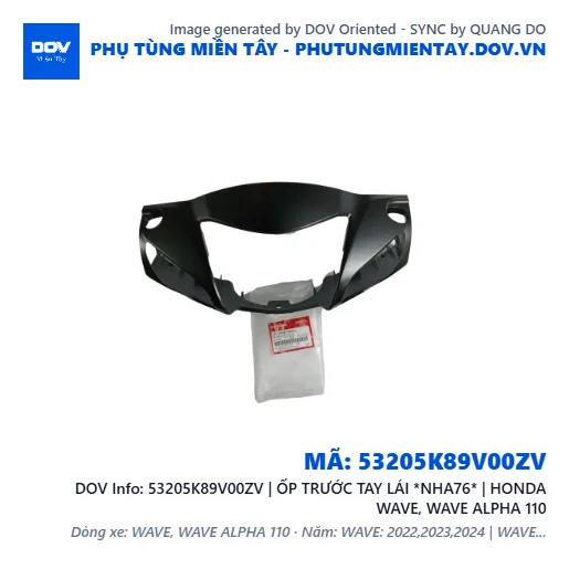 53205K89V00ZV | ỐP TRƯỚC TAY LÁI *NHA76* | HONDA WAVE, WAVE ALPHA 110 — 53205K89V00ZV