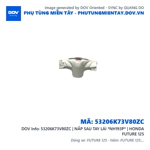 53206K73V80ZC | NẮP SAU TAY LÁI *NH193P* | HONDA FUTURE 125 — 53206K73V80ZC