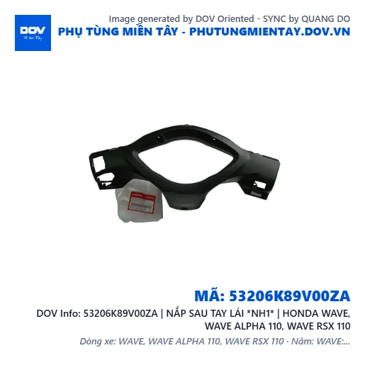 53206K89V00ZA | NẮP SAU TAY LÁI *NH1* | HONDA WAVE, WAVE ALPHA 110, WAVE RSX 110 — 53206K89V00ZA