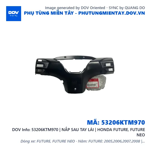 53206KTM970 | NẮP SAU TAY LÁI | HONDA FUTURE, FUTURE NEO — 53206KTM970