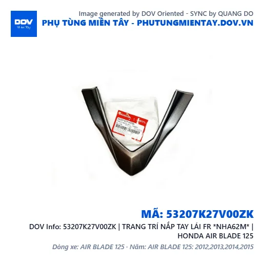 53207K27V00ZK | TRANG TRÍ NẮP TAY LÁI FR *NHA62M* | HONDA AIR BLADE 125 — 53207K27V00ZK
