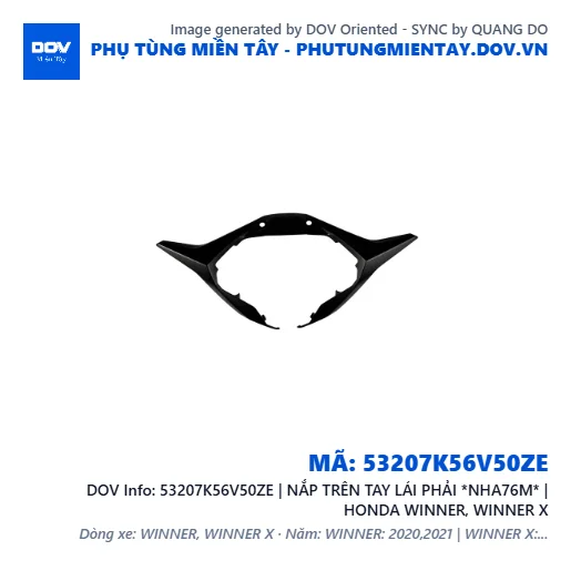 53207K56V50ZE | NẮP TRÊN TAY LÁI PHẢI *NHA76M* | HONDA WINNER, WINNER X — 53207K56V50ZE