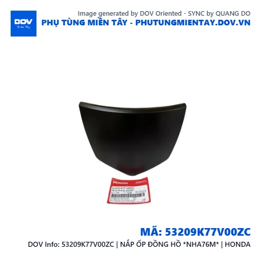 53209K77V00ZC | NẮP ỐP ĐỒNG HỒ *NHA76M* | HONDA  — 53209K77V00ZC