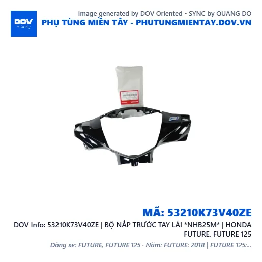 53210K73V40ZE | BỘ NẮP TRƯỚC TAY LÁI *NHB25M* | HONDA FUTURE, FUTURE 125 — 53210K73V40ZE