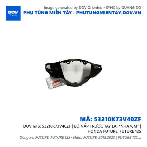53210K73V40ZF | BỘ NẮP TRƯỚC TAY LÁI *NHA76M* | HONDA FUTURE, FUTURE 125 — 53210K73V40ZF