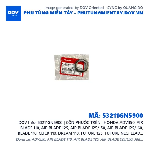 53211GN5900 | CÔN PHUỐC TRÊN | HONDA ADV350, AIR BLADE 110, AIR BLADE 125, AIR BLADE 125/150, AIR BLADE 125/160, BLADE 110, CLICK 110, DREAM 110, FUTURE 125, FUTURE NEO, LEAD 125, PCX, PCX 125, PCX 125/150, PCX 160, SH 125/150, SH 125/160, SH 350, SH MODE, SUPER CUB C125, SUPER DREAM, VARIO 160, VISION 110, WAVE 100, WAVE ALPHA, WAVE ALPHA 110, WAVE RSX 110, WINNER 150, WINNER R, WINNER X — 53211GN5900