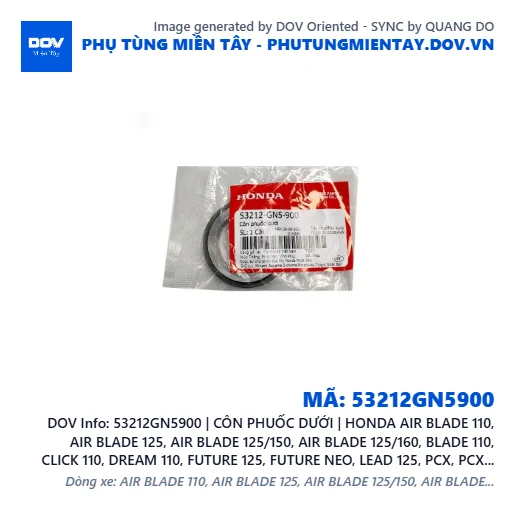 53212GN5900 | CÔN PHUỐC DƯỚI | HONDA AIR BLADE 110, AIR BLADE 125, AIR BLADE 125/150, AIR BLADE 125/160, BLADE 110, CLICK 110, DREAM 110, FUTURE 125, FUTURE NEO, LEAD 125, PCX, PCX 125, PCX 125/150, PCX 160, SH 125/150, SH 125/160, SH MODE, SUPER CUB C125, SUPER DREAM, VARIO 160, VISION 110, WAVE 100, WAVE ALPHA, WAVE ALPHA 110, WAVE RSX 110, WINNER 150, WINNER R, WINNER X — 53212GN5900
