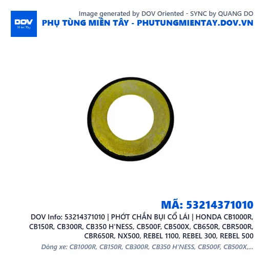 53214371010 | PHỚT CHẮN BỤI CỔ LÁI | HONDA CB1000R, CB150R, CB300R, CB350 H'NESS, CB500F, CB500X, CB650R, CBR500R, CBR650R, NX500, REBEL 1100, REBEL 300, REBEL 500 — 53214371010