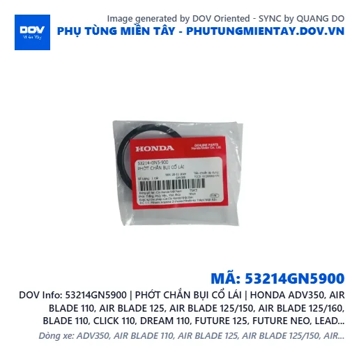 53214GN5900 | PHỚT CHẮN BỤI CỔ LÁI | HONDA ADV350, AIR BLADE 110, AIR BLADE 125, AIR BLADE 125/150, AIR BLADE 125/160, BLADE 110, CLICK 110, DREAM 110, FUTURE 125, FUTURE NEO, LEAD 125, PCX, PCX 125, PCX 125/150, PCX 160, SH 125/150, SH 125/160, SH 350, SH MODE, SUPER CUB C125, SUPER DREAM, VARIO 160, VISION 110, WAVE 100, WAVE ALPHA, WAVE ALPHA 110, WAVE RSX 110, WINNER 150, WINNER R, WINNER X — 53214GN5900