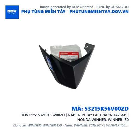 53215K56V00ZD | NẮP TRÊN TAY LÁI TRÁI *NHA76M* | HONDA WINNER, WINNER 150 — 53215K56V00ZD