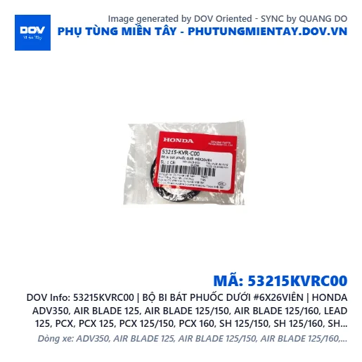 53215KVRC00 | BỘ BI BÁT PHUỐC DƯỚI #6X26VIÊN | HONDA ADV350, AIR BLADE 125, AIR BLADE 125/150, AIR BLADE 125/160, LEAD 125, PCX, PCX 125, PCX 125/150, PCX 160, SH 125/150, SH 125/160, SH 350, SH MODE, VARIO 160, VISION 110 — 53215KVRC00
