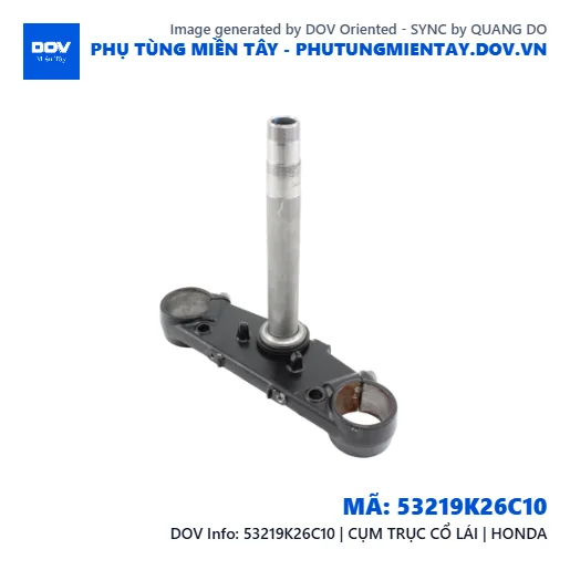 53219K26C10 | CỤM TRỤC CỔ LÁI | HONDA  — 53219K26C10