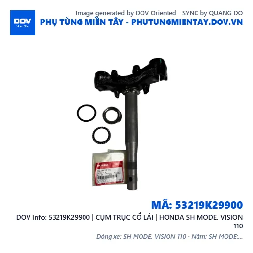 53219K29900 | CỤM TRỤC CỔ LÁI | HONDA SH MODE, VISION 110 — 53219K29900